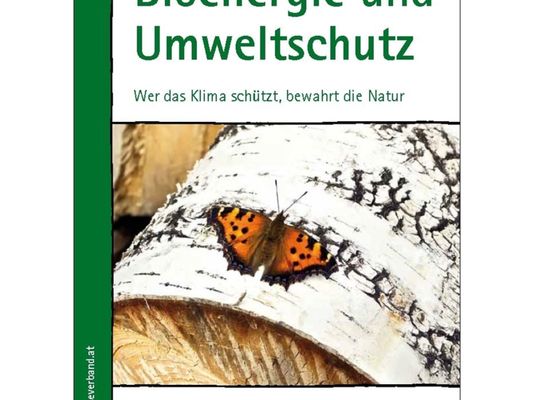Neue Broschüre „Bioenergie und Umweltschutz“ des Österreichischen Biomasse-Verbandes