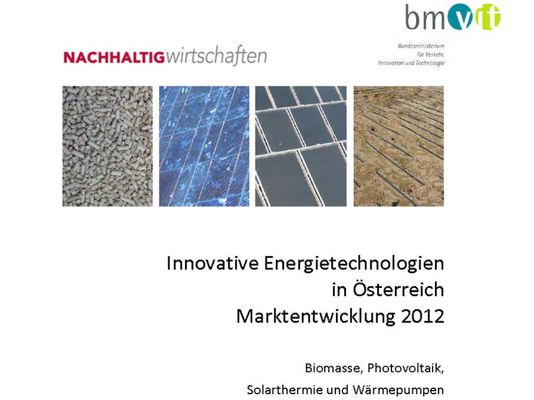 Innovative Energietechnologien in Österreich - aktueller Bericht über die Marktentwicklung 2012
